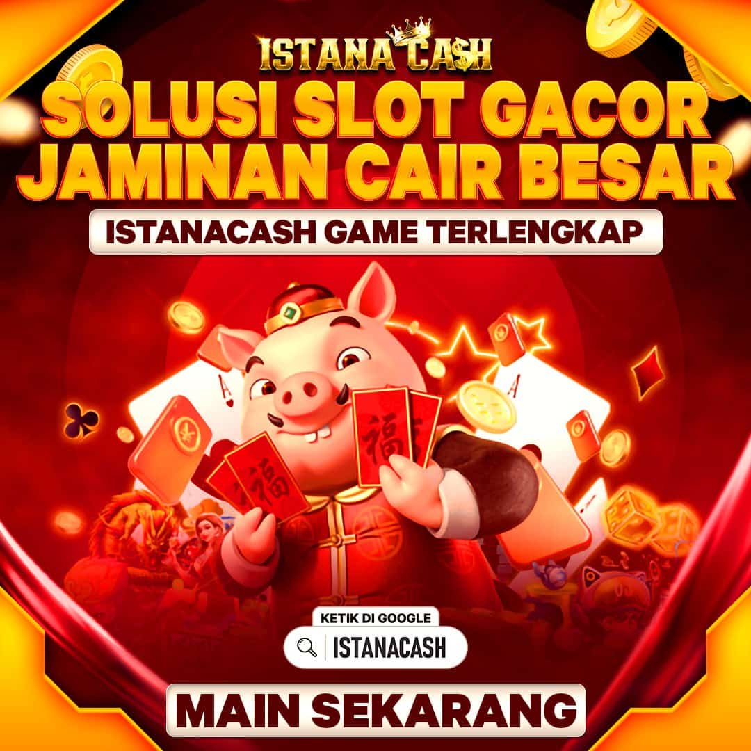 IstanaCash : Link Permainan Resmi Daftar RTP PG SOFT Paling Maxwin 